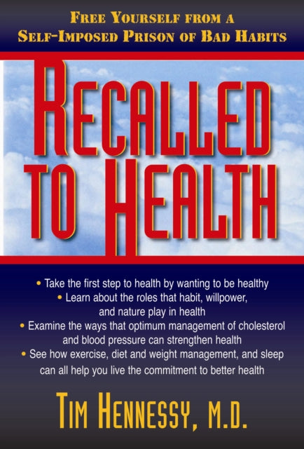 Recalled to Health: Free Yourself from a Self-Imposed Prison of Bad Habits