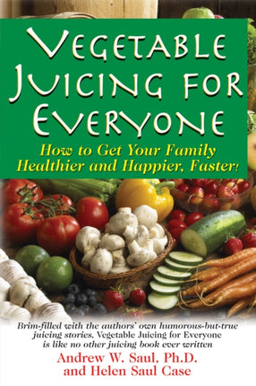 Juicing for Everyone: How to Get Your Family