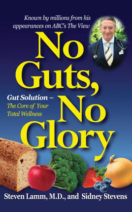 No Guts, No Glory: Gut Solution - the Core of Your Total Wellness