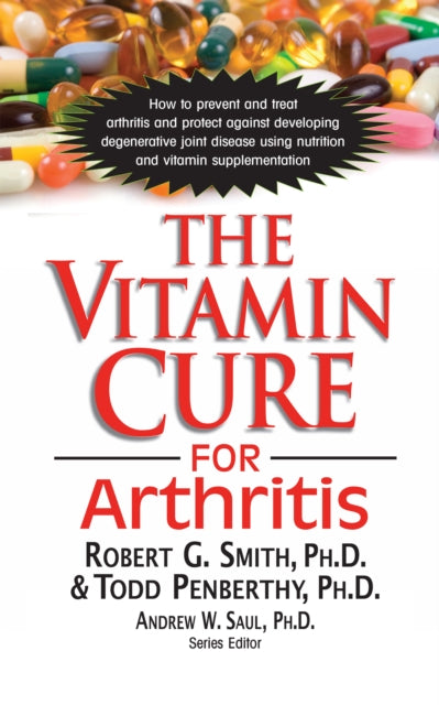 The Vitamin Cure for Arthritis: How to Prevent