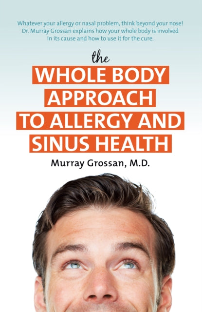 The Whole Body Approach to Allergy and Sinus