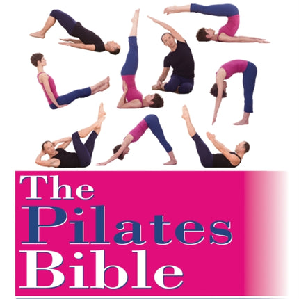 The Pilates Bible: The definitive guide to