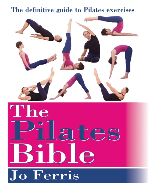 The Pilates Bible: The definitive guide to