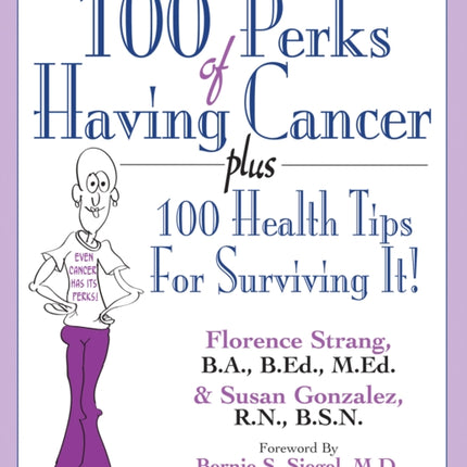 100 Perks of Having Cancer: Plus 100 Health Tips for Surviving it