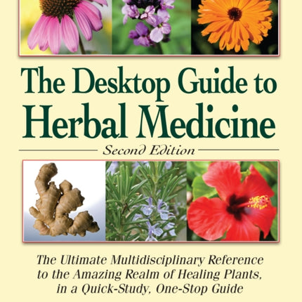 Desktop Guide to Herbal Medicine: The Ultimate
