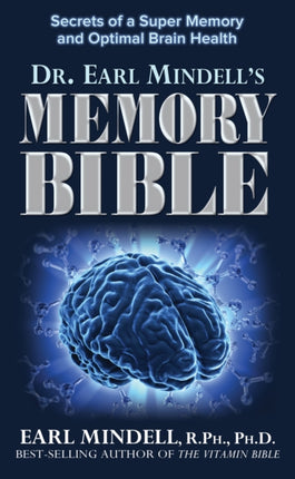 Dr. Earl Mindell's Memory Bible: Secrets of a