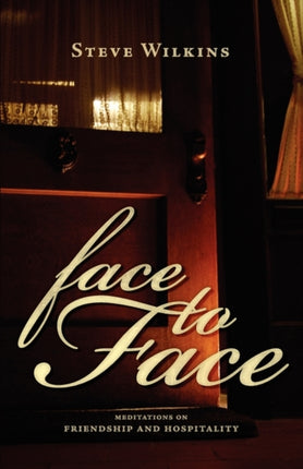Face to Face: Meditations on Friendship and Hospitality