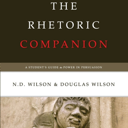 The Rhetoric Companion: A Student's Guide to Power in Persuasion