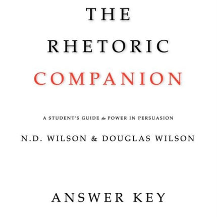 The Rhetoric Companion: A Student's Guide to Power in Persuasion