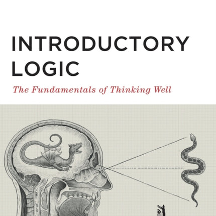 Introductory Logic (Student Edition): The Fundamentals of Thinking Well