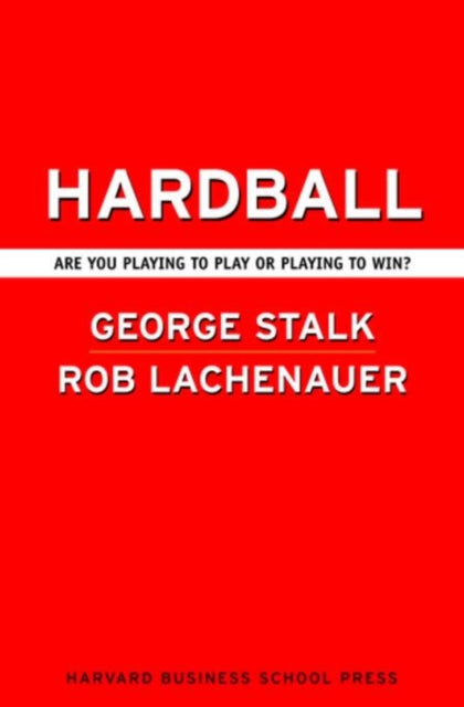 Hardball: Are You Playing to Play or Playing to