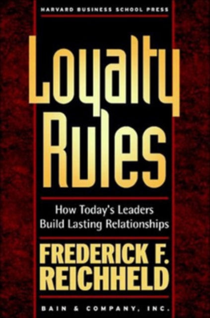 Loyalty Rules: How Today's Leaders Build Lasting Relationships