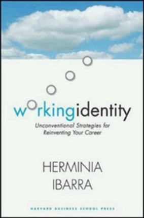 Working Identity: Unconventional Strategies for Reinventing Your Career