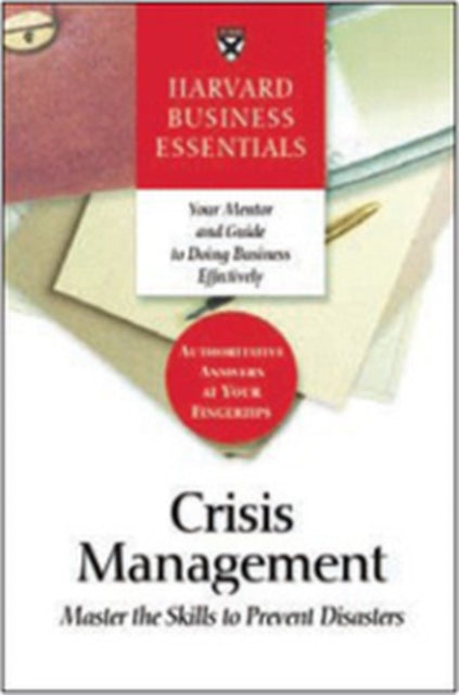 Crisis Management: Master the Skills to Prevent Disasters