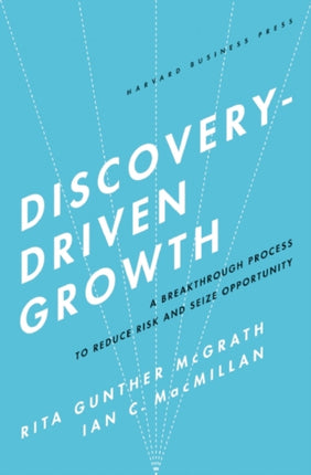 Discovery-Driven Growth: A Breakthrough Process