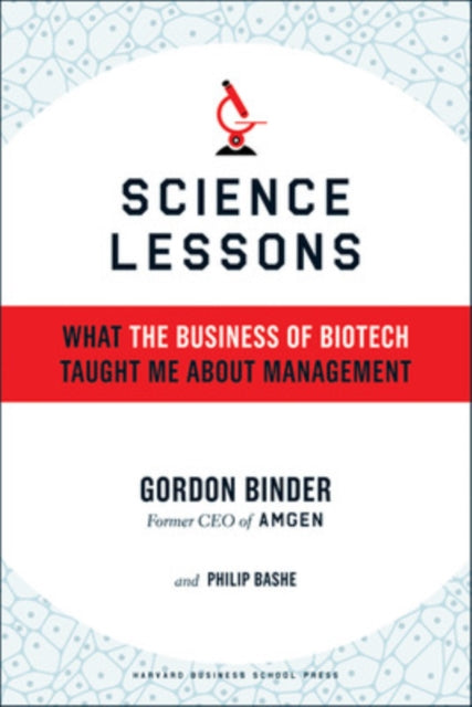 Science Lessons: What the Business of Biotech Taught Me About Management