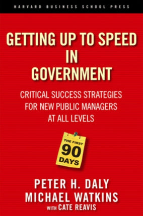 The First 90 Days in Government: Critical Success Strategies for New Public Managers at All Levels