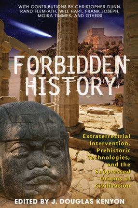 Forbidden History: Prehistoric Technologies, Extraterrestrial Intervention, and the Suppressed Origins of Civilization