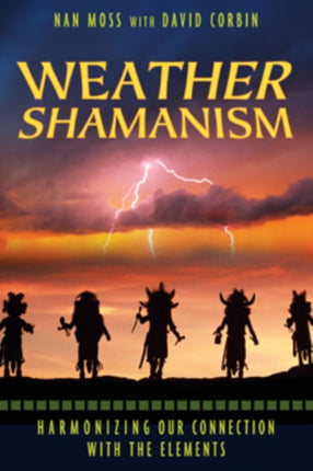 Weather Shamanism: Harmonizing Our Connection with the Elements