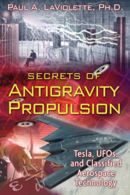 Secrets of Antigravity Propulsion: Tesla, UFO's, and Classified Aerospace Technology