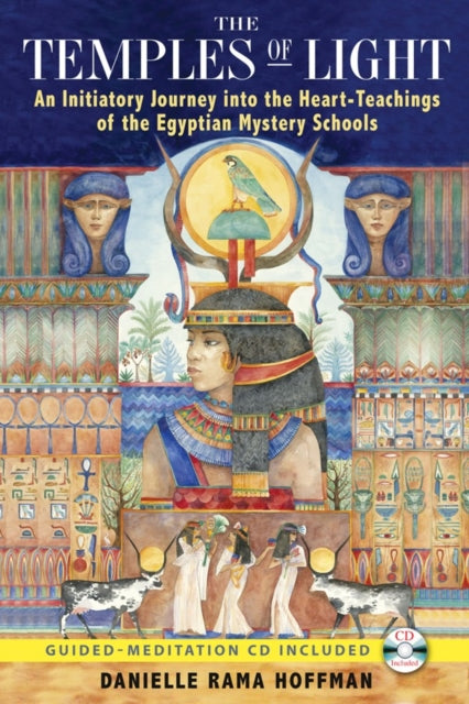 The Temples of Light: An Initiatory Journey into the Heart Teachings of the Egyptian Mystery Schools