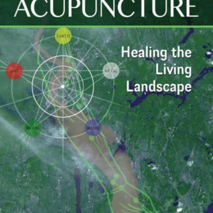 Earth Acupuncture: Healing the Living Landscape