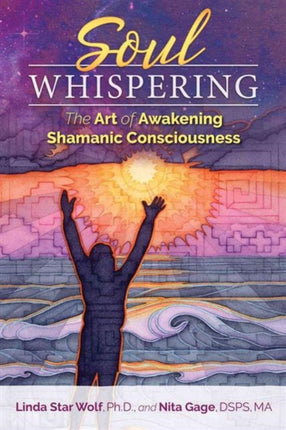 Soul Whispering: The Art of Awakening Shamanic Consciousness