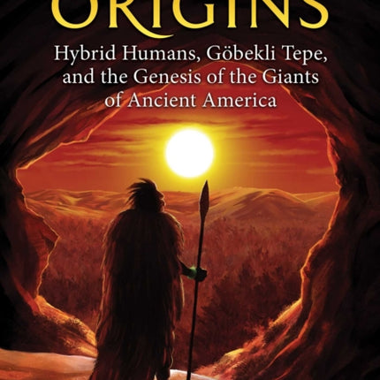 Denisovan Origins: Hybrid Humans, Göbekli Tepe, and the Genesis of the Giants of Ancient America