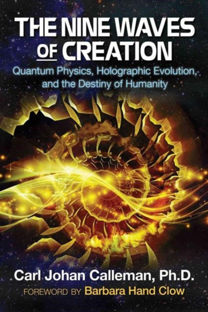 The Nine Waves of Creation: Quantum Physics, Holographic Evolution, and the Destiny of Humanity