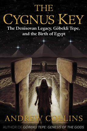 The Cygnus Key: The Denisovan Legacy, Göbekli Tepe, and the Birth of Egypt