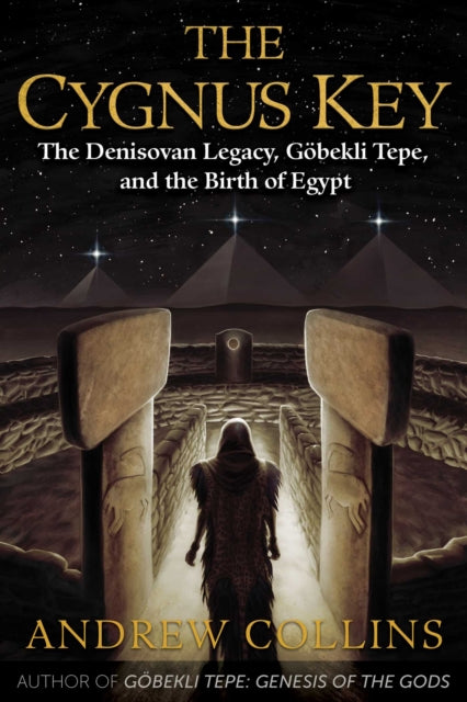 The Cygnus Key: The Denisovan Legacy, Göbekli Tepe, and the Birth of Egypt