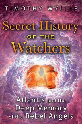 Secret History of the Watchers: Atlantis and the Deep Memory of the Rebel Angels