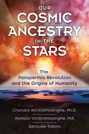 Our Cosmic Ancestry in the Stars: The Panspermia Revolution and the Origins of Humanity