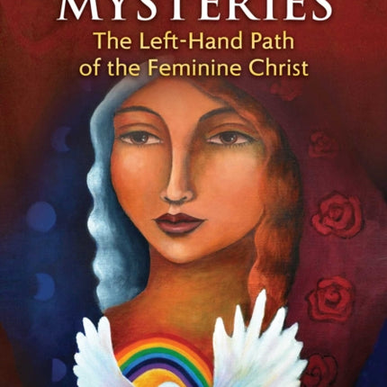 Magdalene Mysteries: The Left-Hand Path of the Feminine Christ