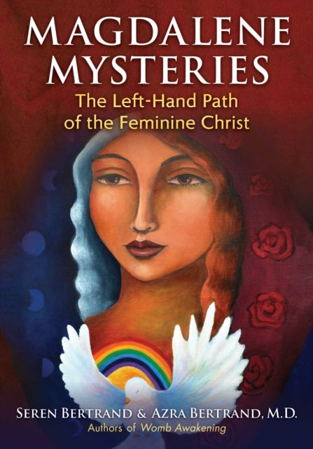 Magdalene Mysteries: The Left-Hand Path of the Feminine Christ