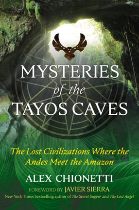 Mysteries of the Tayos Caves: The Lost Civilizations Where the Andes Meet the Amazon