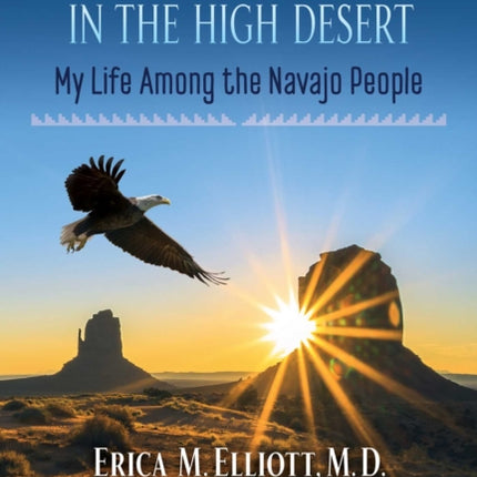 Medicine and Miracles in the High Desert: My Life among the Navajo People