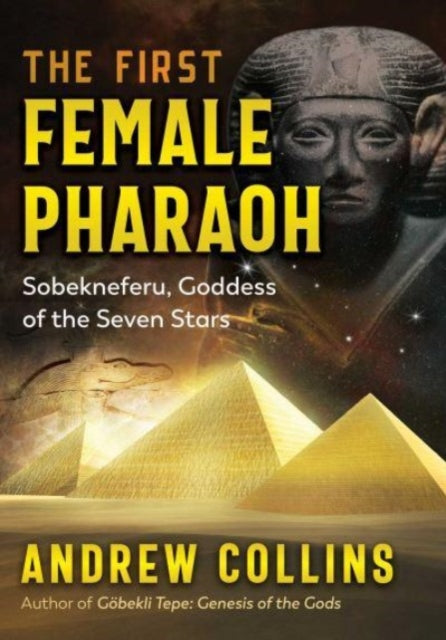 The First Female Pharaoh: Sobekneferu, Goddess of the Seven Stars