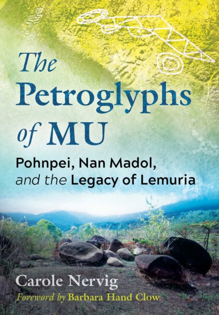 The Petroglyphs of Mu: Pohnpei, Nan Madol, and the Legacy of Lemuria