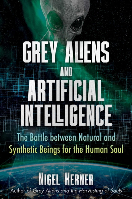 Grey Aliens and Artificial Intelligence: The Battle between Natural and Synthetic Beings for the Human Soul