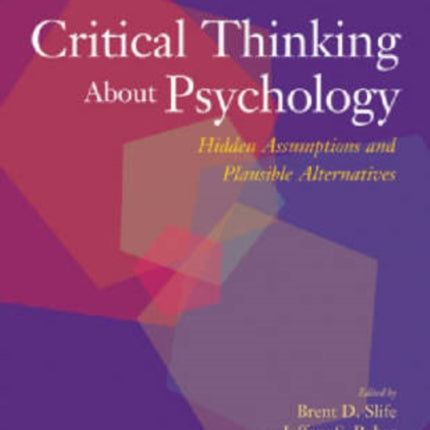 Critical Thinking About Psychology: Hidden Assumptions and Plausible Alternatives