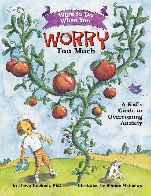 What to Do When You Worry Too Much: A Kid’s Guide to Overcoming Anxiety