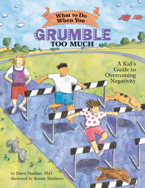 What to Do When You Grumble Too Much: A Kid's Guide to Overcoming Negativity