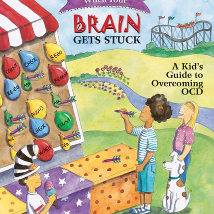 What to Do When Your Brain Gets Stuck: A Kid's Guide to Overcoming OCD