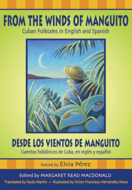 From the Winds of Manguito, Desde los vientos de Manguito: Cuban Folktales in English and Spanish, Cuentos folklóricos de Cuba, en inglés y español