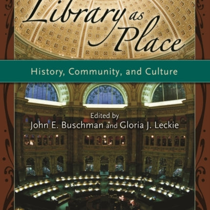 The Library as Place: History, Community, and Culture