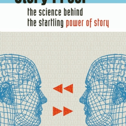 Story Proof: The Science Behind the Startling Power of Story
