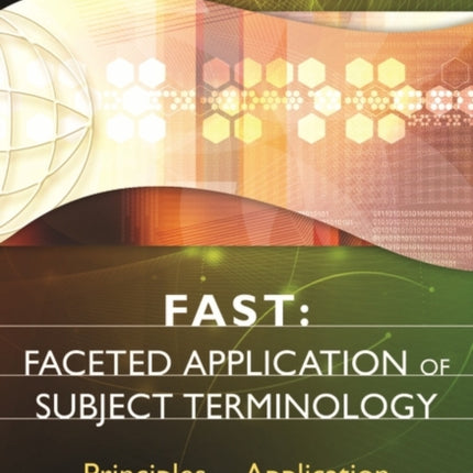 FAST: Faceted Application of Subject Terminology: Principles and Application