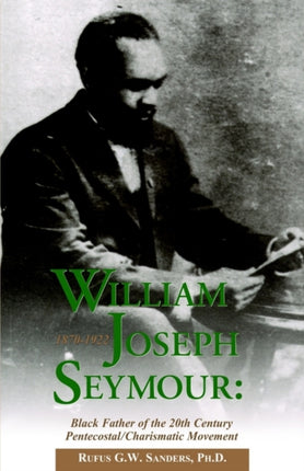 William Joseph Seymour: 1870-1922
