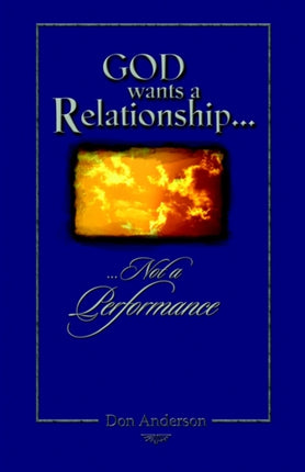 God Wants A Relationship Not A Performance